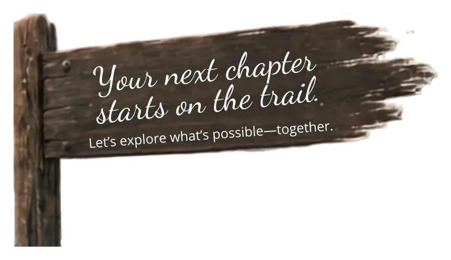 Your next chapter starts on the trail. Let's explore what's possible together.